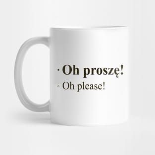 Oh Please! Polish Quote Mug